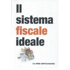 Il sistema fiscale ideale -  Le sfide dell'economia
