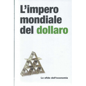 L'impero mondiale del dollaro - Le sfide dell'economia