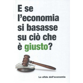 E se l'economia si basasse su ciò che è giusto?  - Le sfide dell'economia