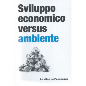 Sviluppo economico versus ambiente - Le sfide dell'economia