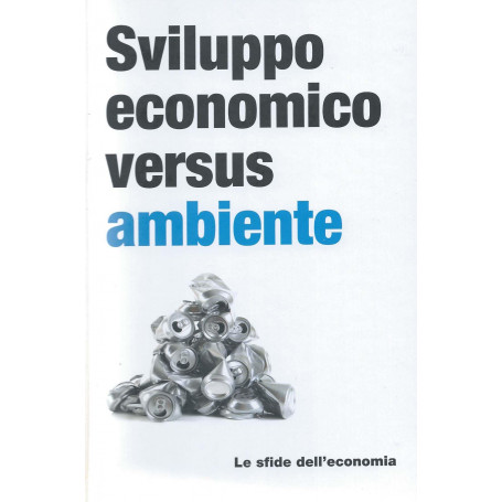Sviluppo economico versus ambiente - Le sfide dell'economia