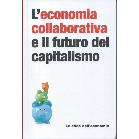 L'economia collaborativa e il futuro del capitalismo - Le sfide dell'economia