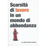 Scarsità  di lavoro in un mondo di abbondanza - Le sfide dell'economia