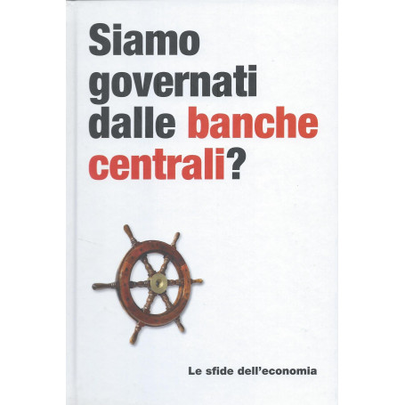 Siamo governati dalle banche centrali? - Le sfide dell'economia