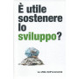 A' utile sostenere lo sviluppo? - Le sfide dell'economia