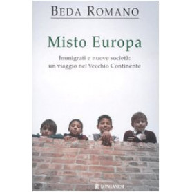 Misto europa. Immigrati e nuove società : un viaggio nel Vecchio Continente