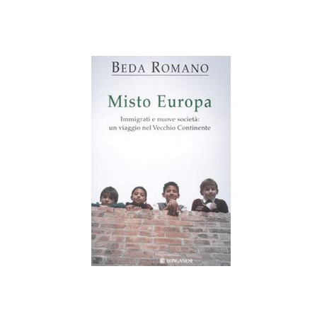 Misto europa. Immigrati e nuove società : un viaggio nel Vecchio Continente
