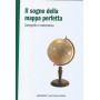 Il sogno della mappa perfetta - Cartografia e matematica - Mondo matematico