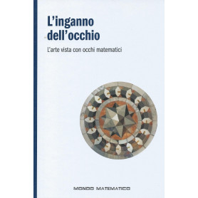L'inganno dell'occhio - L'arte vista con occhi matematici - Mondo matematico