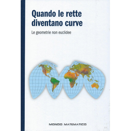 Quando le rette diventano curve -  Le geometrie non euclidee - Mondo matematico