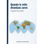 Quando le rette diventano curve -  Le geometrie non euclidee - Mondo matematico