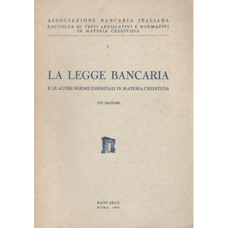La legge bancaria e le altre norme essenziali in materia creditizia.