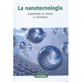 La nanotecnologia - Esplorando un cosmo in miniatura