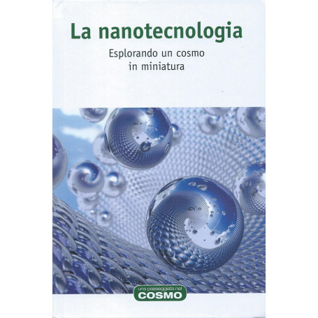 La nanotecnologia - Esplorando un cosmo in miniatura