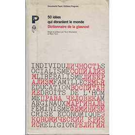 50 idées qui ébranlent le monde : dictionnaire de la glasnost