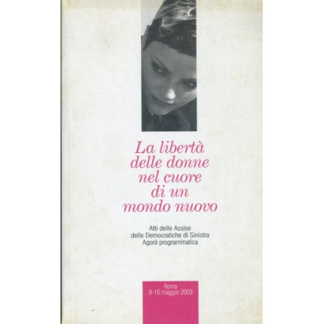 La libertà  delle donne nel cuore di un mondo nuovo