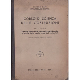 Corso di scienza delle costruzioni. Parte prima.