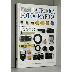 La tecnica fotografica. Ediz. illustrata