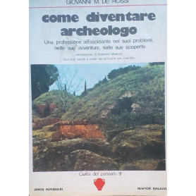 Come diventare archeologo. Una professione affascinante nei suoi problemi