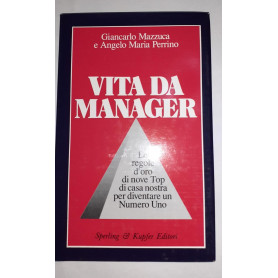 Vita da manager. Le regole d'oro di nove Top di casa nostra per diventare un Numero Uno