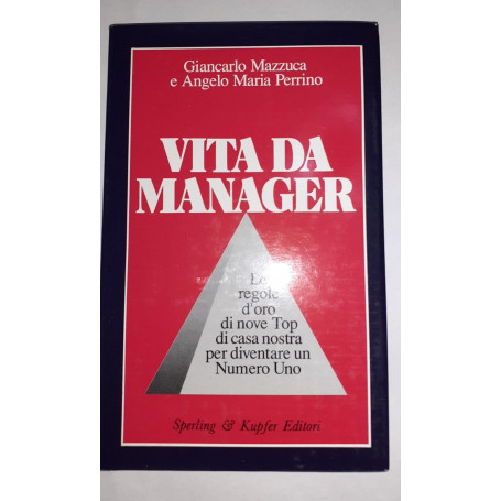 Vita da manager. Le regole d'oro di nove Top di casa nostra per diventare un Numero Uno