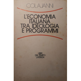 L'economia italiana tra ideologia e programnmi