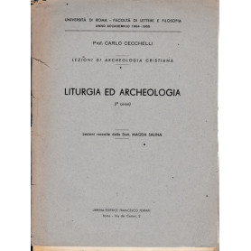 Lezioni di Archeologia cristiana 1. Liturgia ed Archeologia (I° corso) 1954-1955