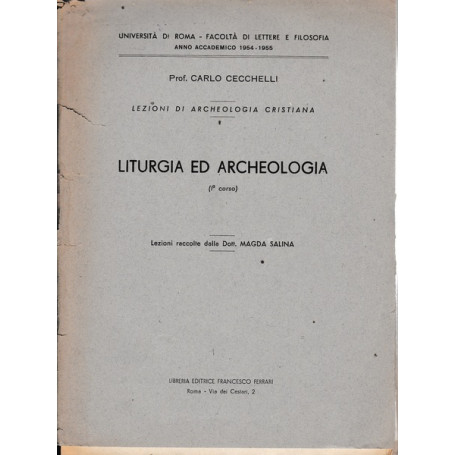 Lezioni di Archeologia cristiana 1. Liturgia ed Archeologia (I° corso) 1954-1955