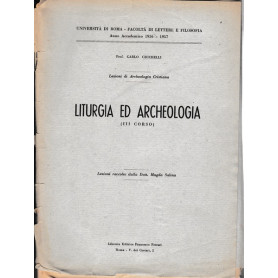 Lezioni di Archeologia cristiana. Liturgia ed Archeologia (III corso) 1956-1957