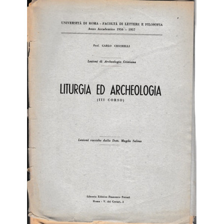 Lezioni di Archeologia cristiana. Liturgia ed Archeologia (III corso) 1956-1957