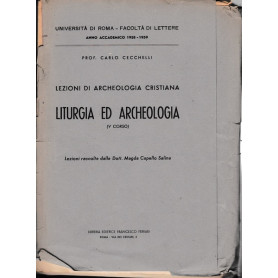 Lezioni di Archeologia cristiana. Liturgia ed Archeologia (V corso) 1958-1959
