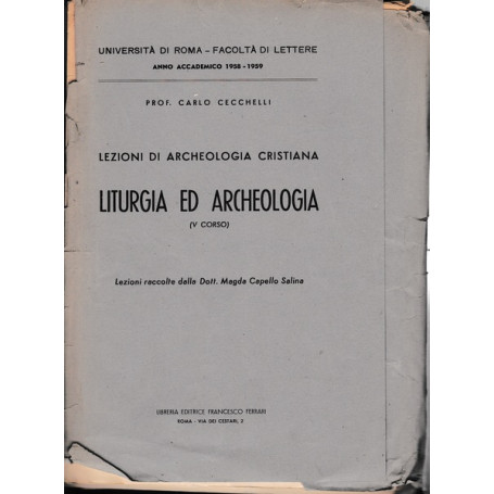 Lezioni di Archeologia cristiana. Liturgia ed Archeologia (V corso) 1958-1959