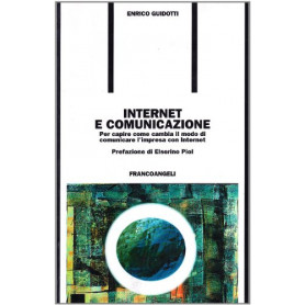 Internet e comunicazione. Per capire come cambia il modo di comunicare l'impresa con Internet