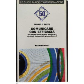 Comunicare con efficacia. 50 regole pratiche per migliorare riunioni