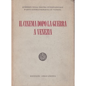 Il cinema dopo la guerra a Venezia - Tendenze ed evoluzioni del film 1946 1956