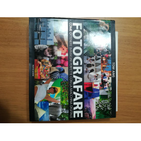 Fotografare. Come ottenere immagini perfette con la macchina digitale. Ediz. illustrata