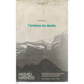 Introduction à  l'analyse du destin. Tome I : Psychologie générale du destin