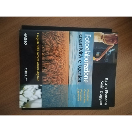 Fotoelaborazione: creatività  e tecnica. Ediz. illustrata