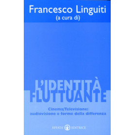 L'identità  fluttuante. Cinema/Televisione.