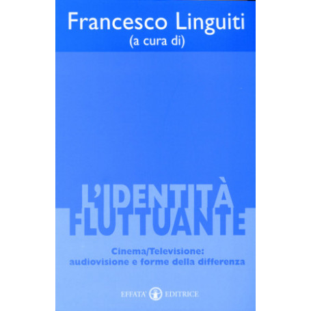L'identità  fluttuante. Cinema/Televisione.