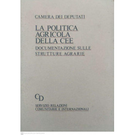La politica agricola della cee. Documentazione sulle strutture agrarie