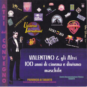 Valentino & gli Altri. 100 anni di cinema e divismo maschile. Atti del convegno.
