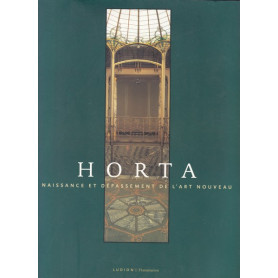 Horta. Naissance et dépassement de l'Art Nouveau.