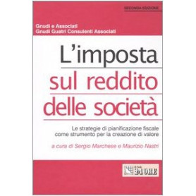 L'imposta sul reddito delle società . Le strategie di pianificazione fiscale come strumento per la creazione di valore