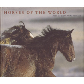 Horses of the World. From the desert to the racetrack.