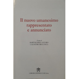 Il nuovo umanesimo rappresentato e annunciato