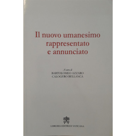 Il nuovo umanesimo rappresentato e annunciato