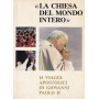 `La Chiesa del mondo intero`. 14 viaggi apostolici di Giovanni Paolo II.