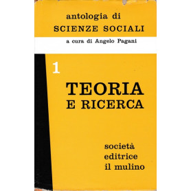 Antologia di scienze sociali. Volume 1. Teoria e ricerca