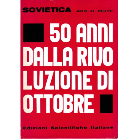 Sovietica. 50 anni dalla rivoluzione di Ottobre. Anno III. 8-9 Aprile 1967